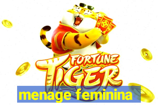 menage feminina