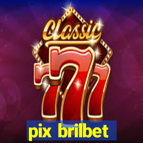 pix brilbet