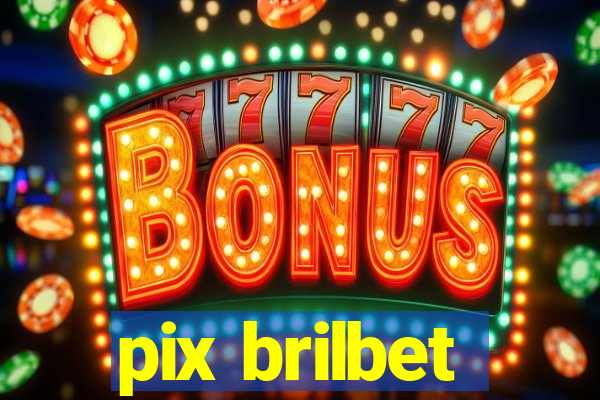 pix brilbet