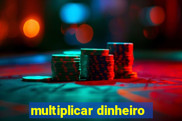 multiplicar dinheiro