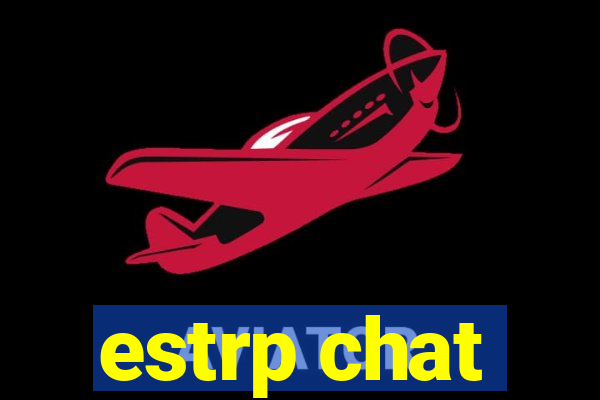 estrp chat