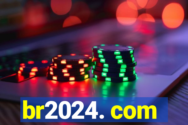 br2024. com