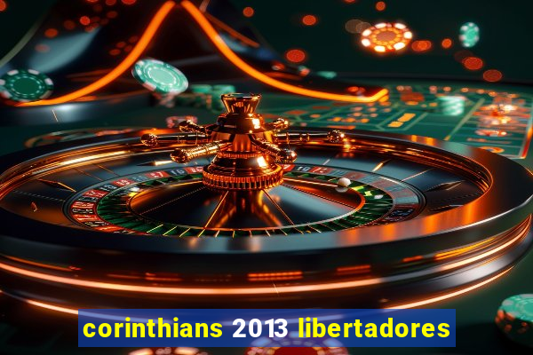 corinthians 2013 libertadores