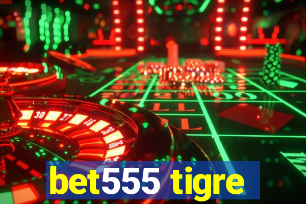 bet555 tigre