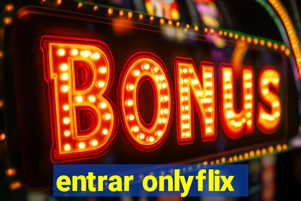 entrar onlyflix