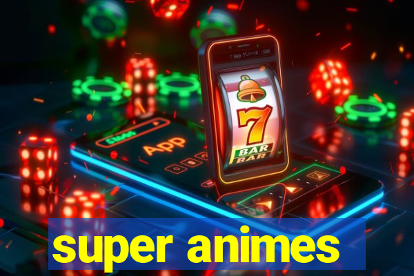 super animes