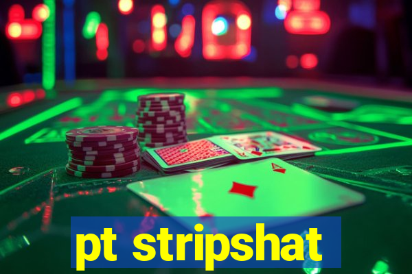 pt stripshat