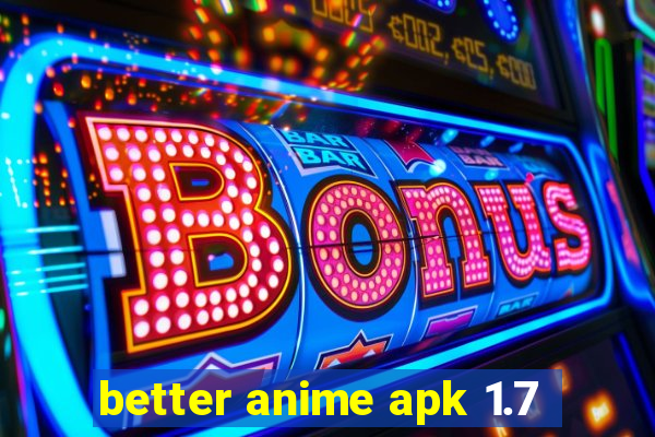 better anime apk 1.7