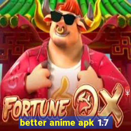 better anime apk 1.7