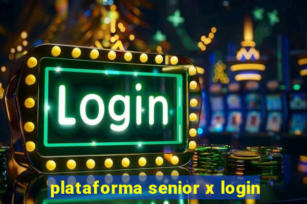 plataforma senior x login