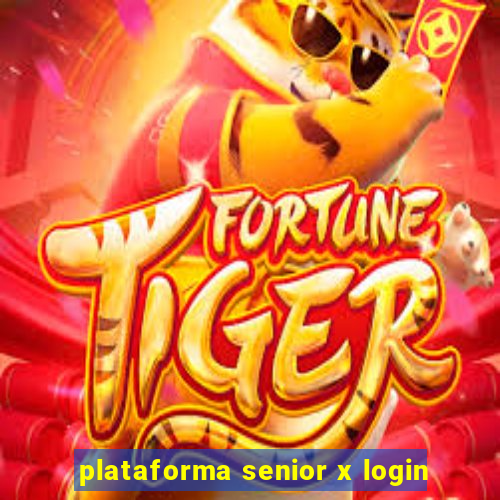 plataforma senior x login