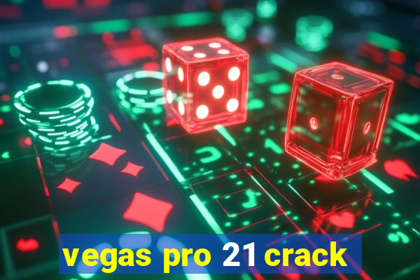 vegas pro 21 crack