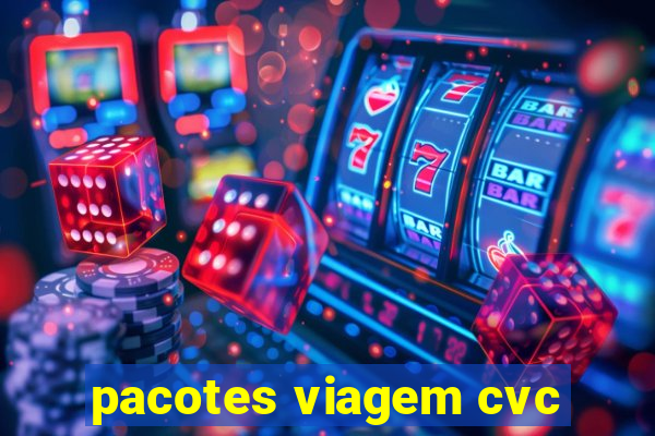 pacotes viagem cvc