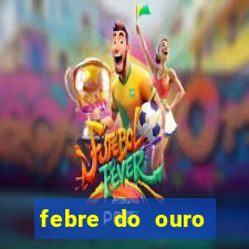 febre do ouro temporada 14