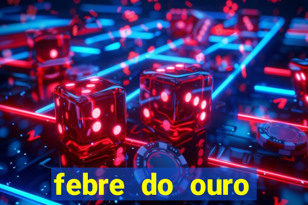 febre do ouro temporada 14