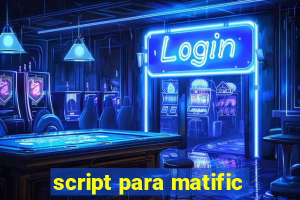 script para matific