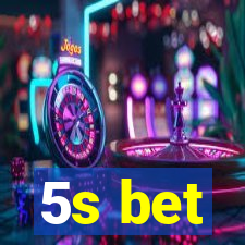 5s bet