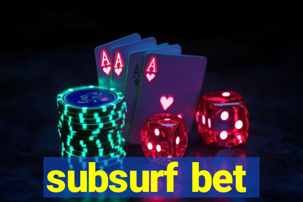 subsurf bet