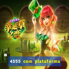 4555 com plataforma de jogos