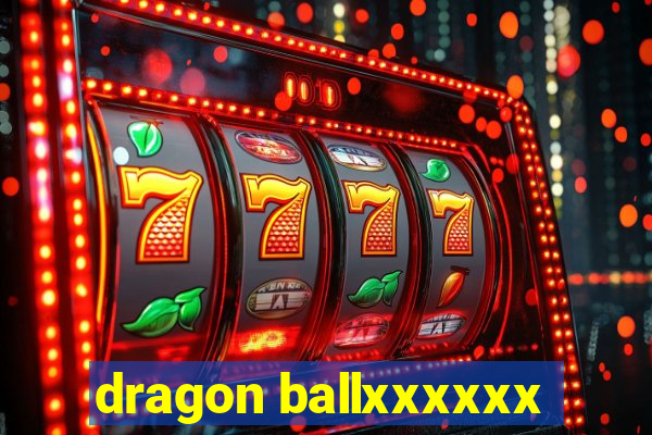 dragon ballxxxxxx