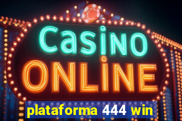 plataforma 444 win