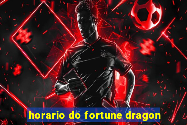 horario do fortune dragon