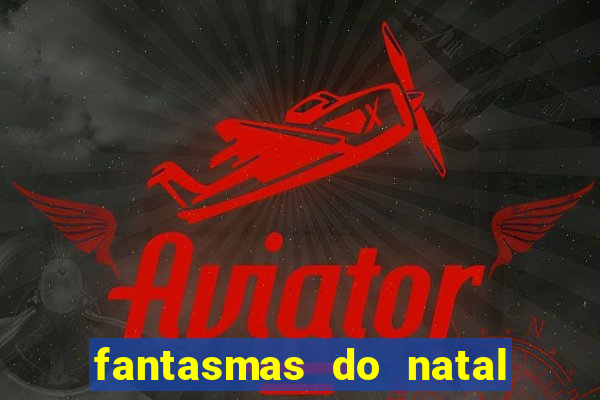 fantasmas do natal passado, presente e futuro fantasma do passado