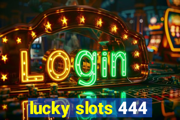 lucky slots 444