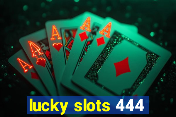 lucky slots 444