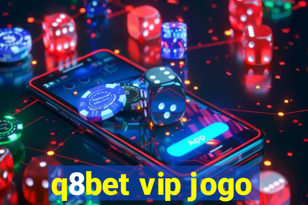 q8bet vip jogo