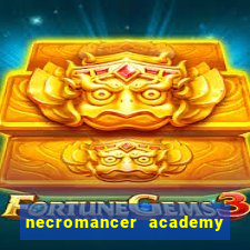 necromancer academy and the genius summoner wiki