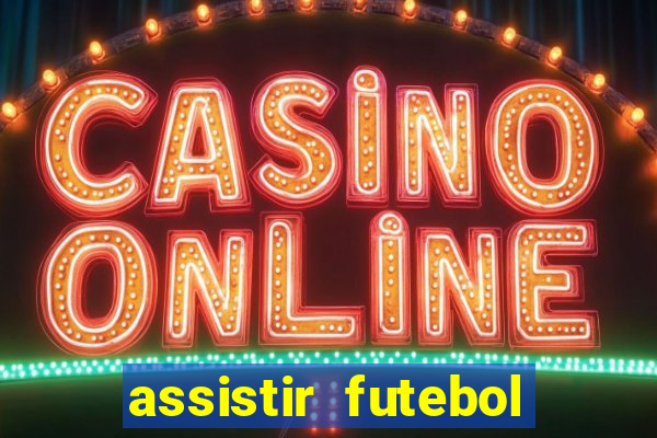 assistir futebol multi max