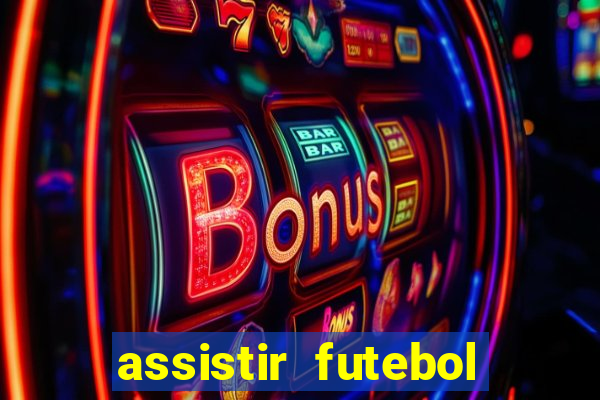 assistir futebol multi max