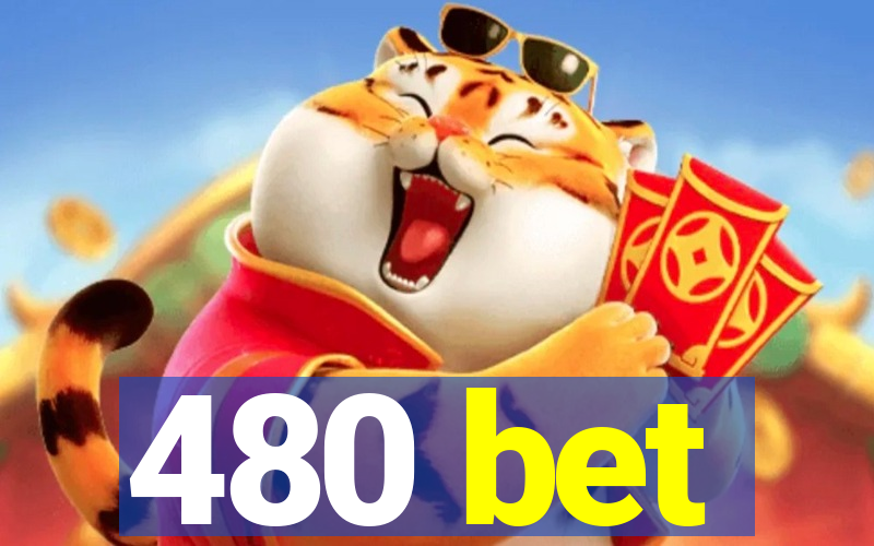 480 bet