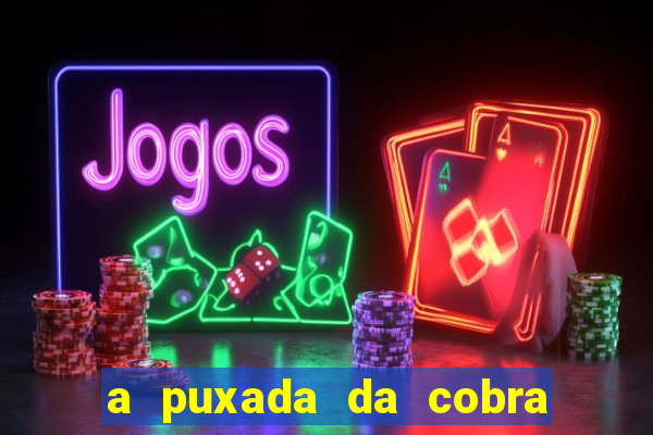 a puxada da cobra no jogo do bicho