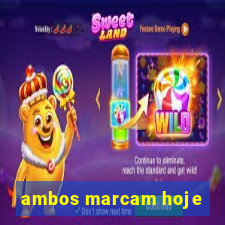 ambos marcam hoje