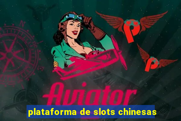 plataforma de slots chinesas