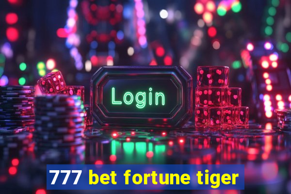 777 bet fortune tiger