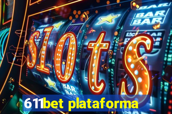 611bet plataforma