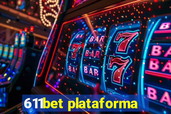 611bet plataforma