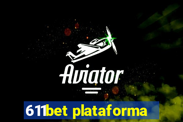 611bet plataforma