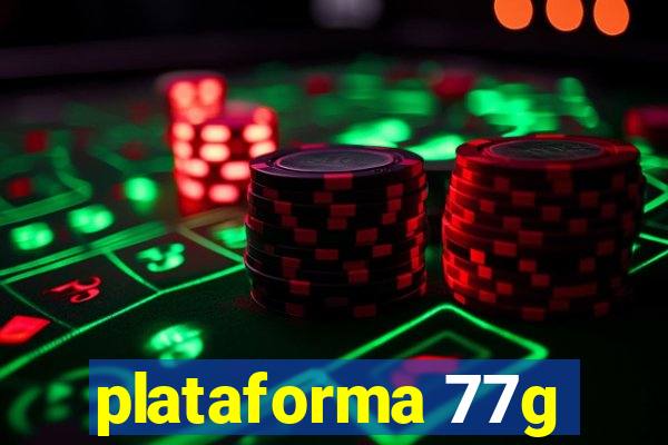 plataforma 77g