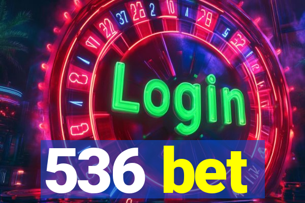 536 bet