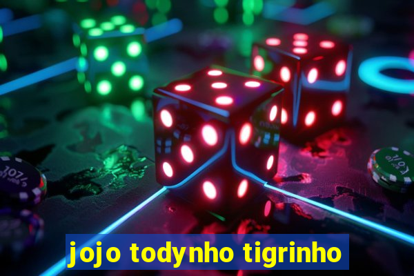 jojo todynho tigrinho