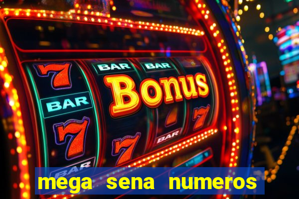 mega sena numeros que mais saem