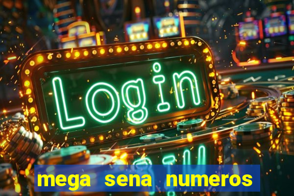 mega sena numeros que mais saem