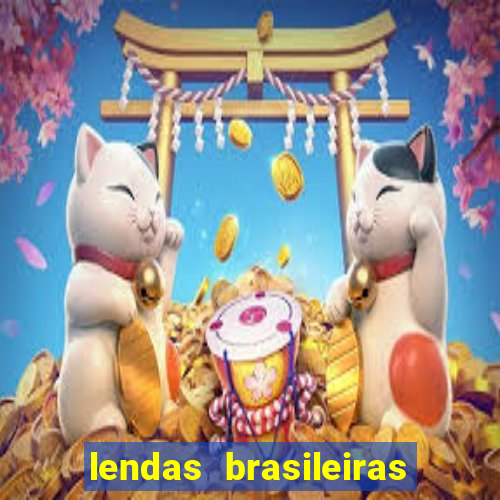 lendas brasileiras desconhecidas do folclore