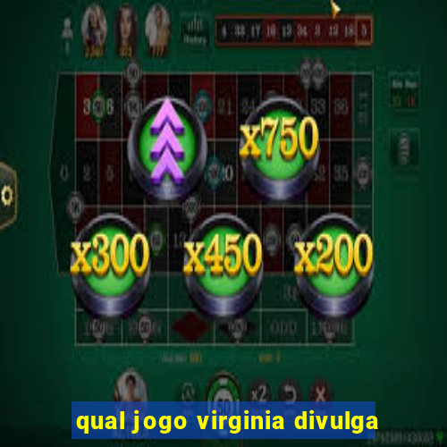 qual jogo virginia divulga