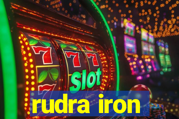 rudra iron