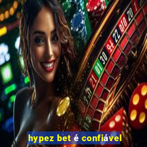 hypez bet é confiável